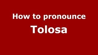 How to pronounce Tolosa