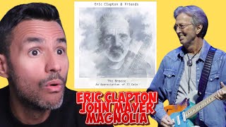 Eric Clapton &amp; Friends - Magnolia ft. John Mayer (REACTION) First Time Hearing It