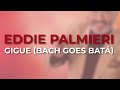 Eddie Palmieri - Gigue (Bach Goes Batá) (Audio Oficial)