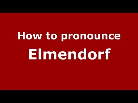How to Pronounce Elmendorf - PronounceNames.com