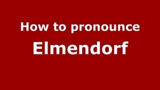 How to pronounce Elmendorf