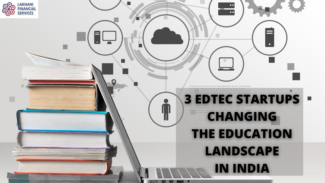 3 EDTEC STARTUPS CHANGING THE EDUCATION LANDSCAPE IN INDIA| DEVANSH LAKHANI