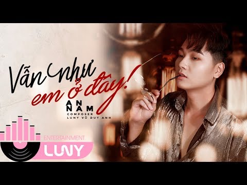 Vẫn như em ở đây - An Nam