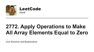 YouTube video '2772. Apply Operations to Make All Array Elements Equal to Zero (Leetcode Hard)'