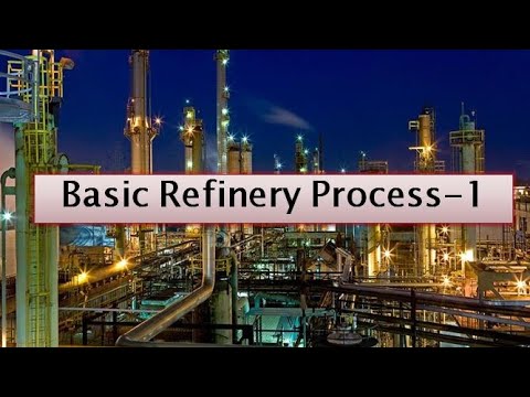 Basic Refinery Process  (Part -1)