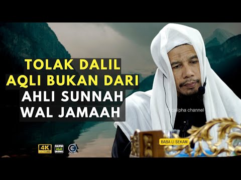 BABA LI SEKAM - SIAPA TOLAK DALIL AQLI TERKELUAR AHLI SUNNAH WAL JAMAAH