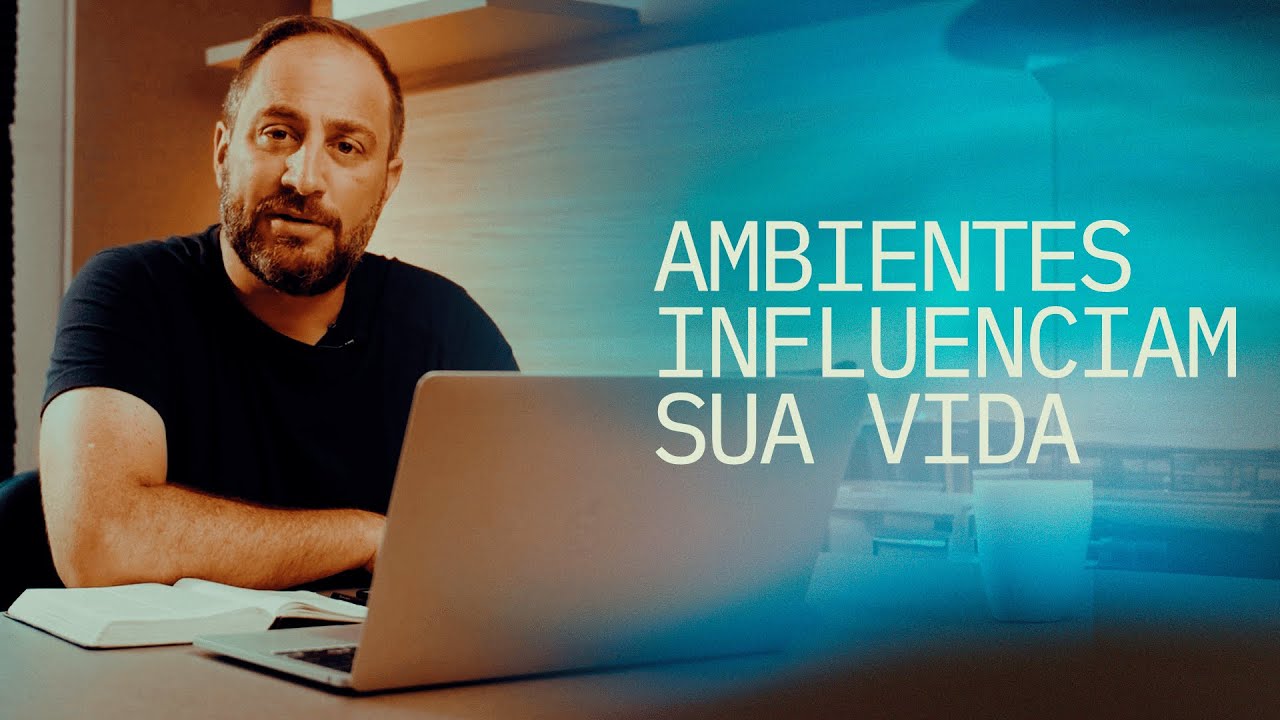 Ambientes influenciam sua vida | Série Orações - Julio Vertullo