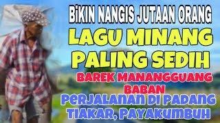 Download lagu BIKIN NANGIS JUTAAN ORANG❗️LAGU MINANG PALING SEDIH BAREK MANANGGUANG BABAN-PERJALANAN PADANG TIAKAR mp3