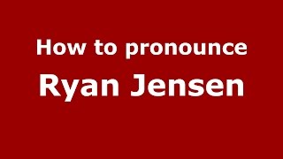 How to pronounce Ryan Jensen