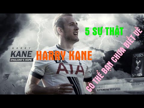 5 SỰ THẬT CÓ THỂ BẠN CHƯA BIẾT VỀ HARRY KANE