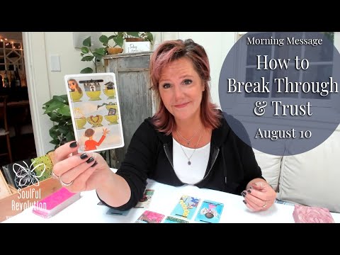 Morning Message: *How to Break Through & Trust* August 10 - Daily Tarot Reading