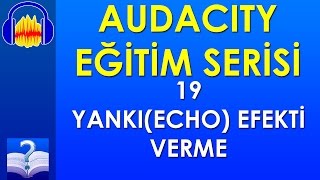 Audacity 19 - Yankı(Echo) Efekti Verme