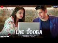 Lae Dooba by Asees Kaur | Aiyaary | Sidharth Malhotra & Rakul Preet | Rochak Kohli | Manoj Muntashir