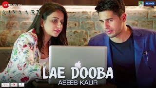Lae Dooba by Asees Kaur  Aiyaary  Sidharth Malhotr