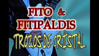 COMO TOCAR TROZOS DE CRISTAL/FITO&amp;FITIPALDIS - GUITARRA ACÚSTICA/ELÉCTRICA