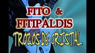 COMO TOCAR TROZOS DE CRISTAL/FITO&amp;FITIPALDIS - GUITARRA ACÚSTICA/ELÉCTRICA