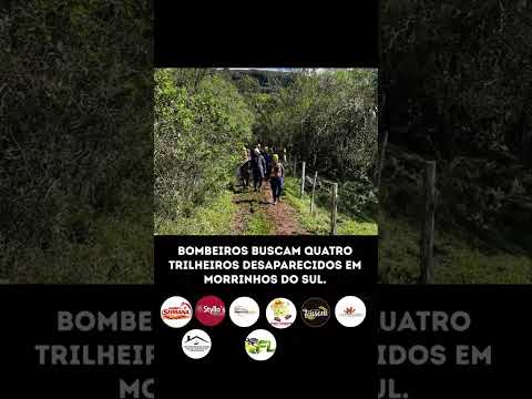 BOMBEIROS BUSCAM QUATRO TRILHEIROS DESAPARECIDOS EM MORRINHOS DO SUL