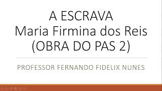 ANÁLISE DO CONTO A ESCRAVA - MARIA FIRMINA DOS REIS - OBRA DO PAS 2 DA UnB