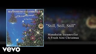Mannheim Steamroller - Still, Still, Still (Audio)