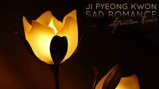 Ji Pyeong Kwon - Sad Romance (abztraction Remix)