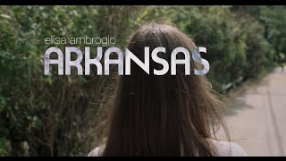 Elisa Ambrogio "Arkansas" (Official Video)