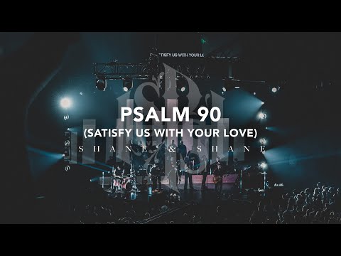 Psalm 90 (Satisfy Us With Your Love) [Live] | Shane & Shane