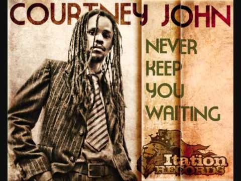 Courtney John - Never Keep You Waiting