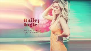 Bailey Ingle -  In Love With The Memories (Audio Only)