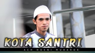 Download lagu Kota Santri || Voc: Ach Husni Mubarok mp3 Download lagu Kota Santri || Voc: Ach Husni Mubarok mp3