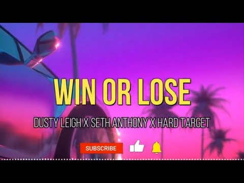 Dusty Leigh ft Seth Anthony & Hard Target - Win or Lose (Lyrics Video)