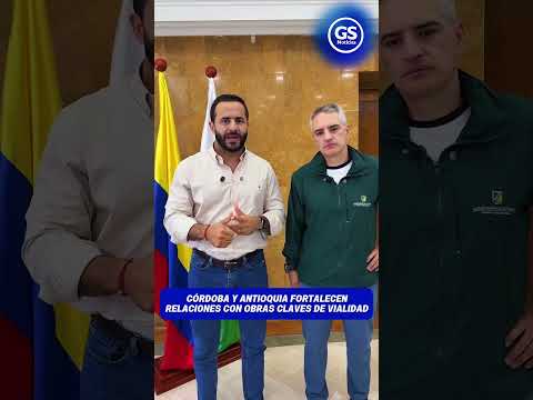Córdoba y Antioquia fortalecen relaciones con obras claves de vialidad