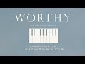 WORTHY | Elevation Worship - [Lower Female Key] Piano Instrumental Cover by Gershon Rebong