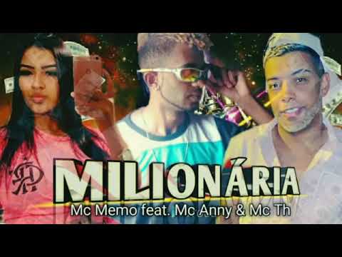 MC MEMO FEAT : MC TH E MC ANNY - MILIONÁRIA