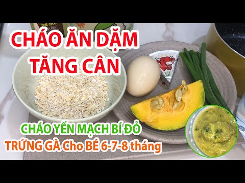 Cách nấu CHÁO YẾN MẠCH TĂNG CÂN cho bé ĂN Dặm 6-7-8 Tháng: CHÁO YẾN MẠCH BÍ ĐỎ,TRỨNG GÀ Phô Mai