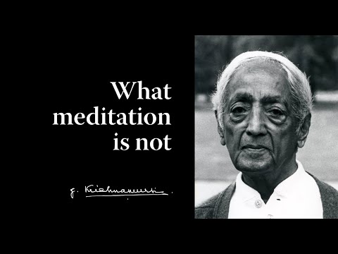 What meditation is not | Krishnamurti & Oliver Hunkin