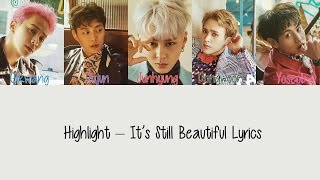 Highlight – It’s Still Beautiful [Hang, Rom &amp; Eng Lyrics]