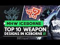 Monster Hunter World Iceborne | Top 10 BEST Looking Weapons