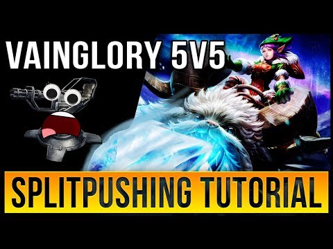 VAINGLORY 5V5 SPLITPUSH TUTORIAL!