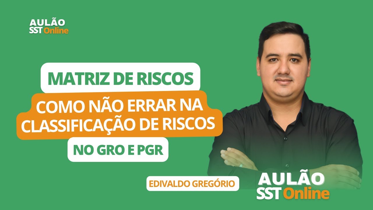 Aulão SST Online #34 - Matriz de Riscos: Como não errar na como não errar na classificação de riscos