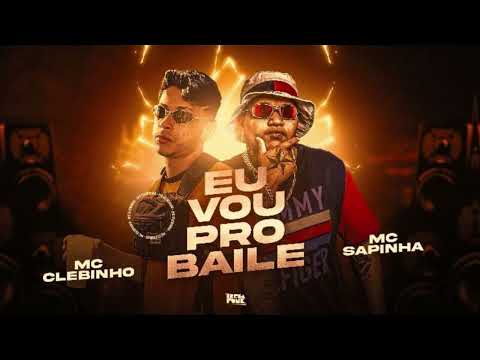 MC CLEBINHO E MC SAPINHA - EU VOU PRO BAILE - REMIX BREGA FUNK