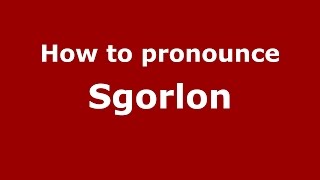 How to pronounce Sgorlon