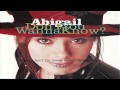 Abigail - Don't You Wanna Know? (Original ...