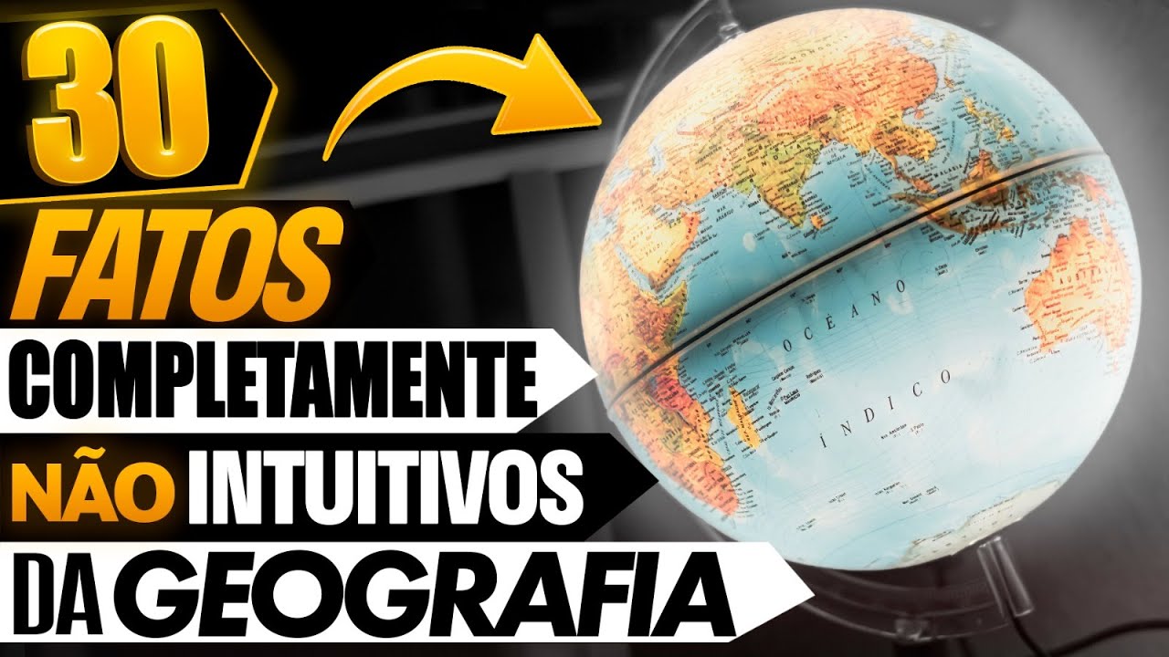 30 FATOS GEOGRÁFICOS QUE VÃO QUEBRAR SUA CABEÇA