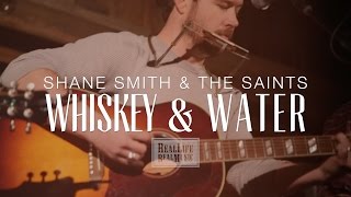 Shane Smith & The Saints - Whiskey & Water
