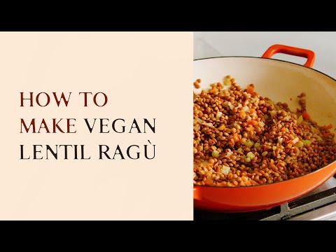How to make vegan lentil ragù