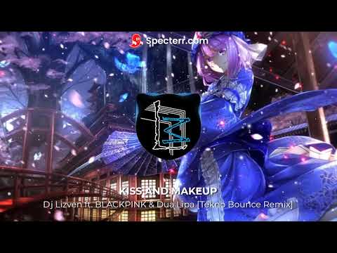 Dj Lizven ft. BLACKPINK & Dua Lipa - Kiss and Makeup [Tekno Bounce Remix]