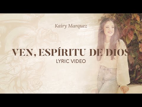 Ven, Espíritu de Dios - LETRAS - Kairy Marquez - Música Católica
