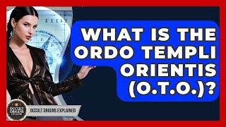 What Is The Ordo Templi Orientis (O.T.O.)? - Occult Origins Explained
