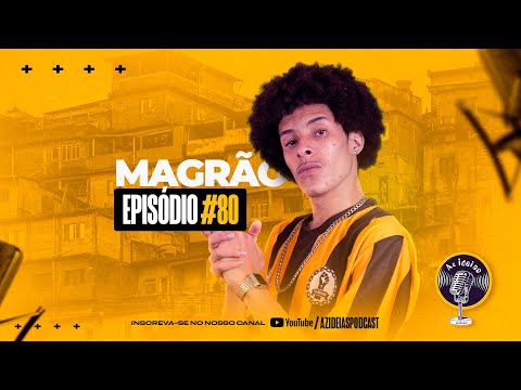 MAGRÃO - Az Ideias Podcast #80