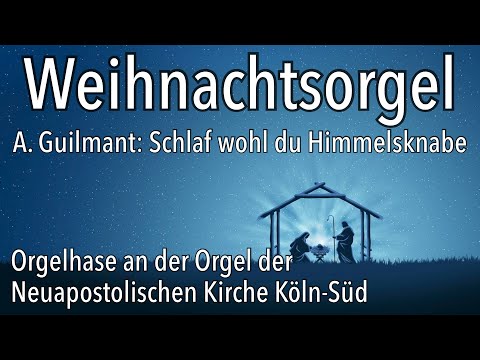 Noel Alsacien Berceuse Alexandre Guilmant Organ Music Christmas New Apostolic Church Cologne Germany